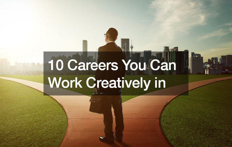 10 Careers You Can Work Creatively in