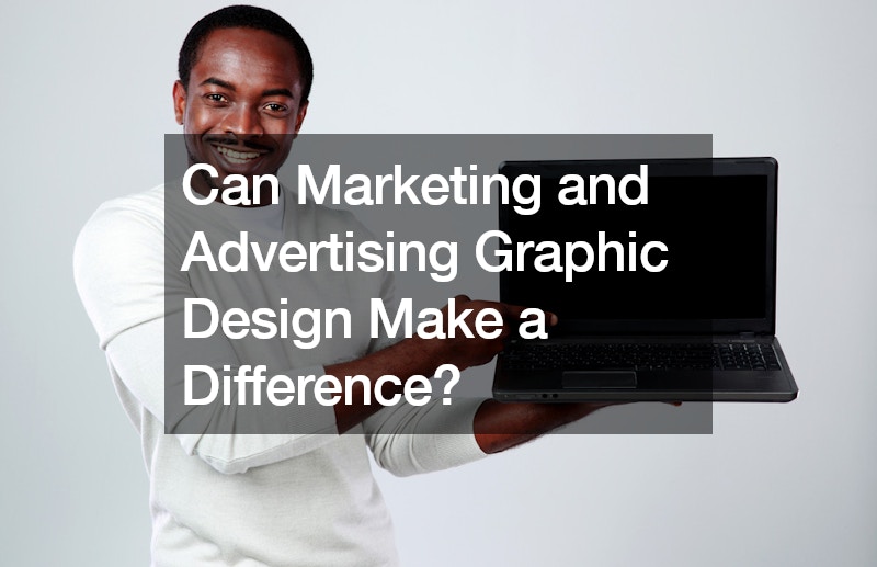 Can Marketing and Advertising Graphic Design Make a Difference?